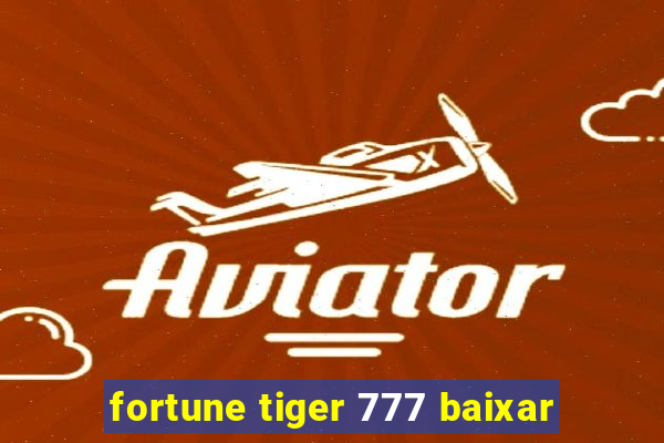 fortune tiger 777 baixar